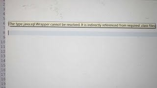 The type javasqlWrapper cannot be resolved It is indirectly referenced from required class files [upl. by Utica]