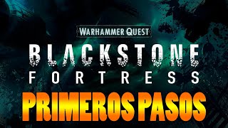 BLACKSTONE FORTRESS PRIMEROS PASOS [upl. by Peoples]