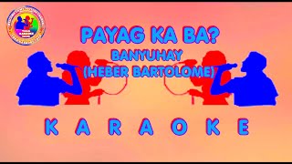 Payag Ka Ba Banyuhay Heber Bartolome [upl. by Ahseina942]