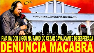 DENUNCIA CHOCANTE  Irmã da CCB entra AO VIVO na RADIO do Pastor Cezar Cavalcante [upl. by Bridwell]