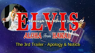 quotELVIS  ALOHA FROM HAWAII  Through The Eyes of Japanquot  The 3rd Trailer  Apology amp Notice [upl. by Naesad255]