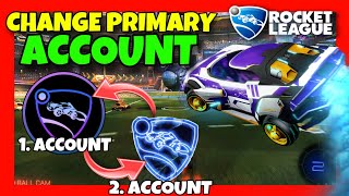 How to Change Your PRIMARY Rocket League ACCOUNT ✅ Full Guide  CHANGE Primary ROCKET LEAGUE Account [upl. by Notserp]