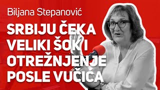 Srbiju čeka veliki šok i otrežnjenje posle Vučića   Biljana Stepanović   JPJ 128 [upl. by Erdah]