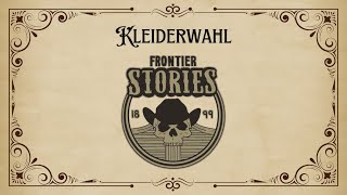 Frontier Stories  Kleiderwahl [upl. by Olcott]