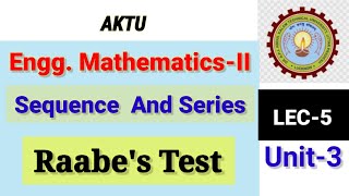 Lec5 EnggMaths2  Unit3  SEQUENCE AND SERIES  Raabes Test AKTU series [upl. by Elwin]