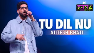 Tu Dil Nu  Ajitesh Bhati  MTV Hustle 4 [upl. by Ahsena]