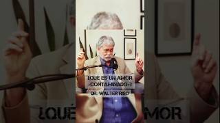 ¿QUÉ ES UN AMOR «CONTAMINADO»  Dr Walter Riso psicologia saludmental reflexion amor [upl. by Arhaz]