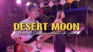 Desert Moon  Dennis De Young  Sweetnotes Live  Isulan [upl. by Iharas646]