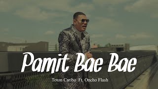 TOTON CARIBO PAMIT BAE BAE FT ONCHO FLASH OFICIAL MUSIC VIDEO [upl. by Oner]