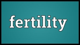 Fertility Meaning [upl. by Anak621]