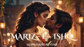 Mareez  E  Ishq  Slowed  Reverb  Zid  Arijit Singh  Indian Lofis [upl. by Kelcy]