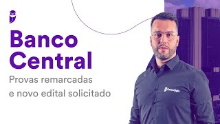 Concurso Banco Central Provas remarcadas e novo edital solicitado [upl. by Anoiuq582]