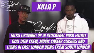 3Smoke Podcast Episode 14  Killa P talks Stockwell Park Estate Roll Deep Career amp Clashes [upl. by Valdes]