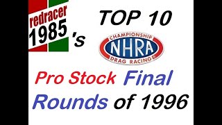 My Top 10 NHRA Pro Stock Final Rounds of 1996 [upl. by Durrace18]