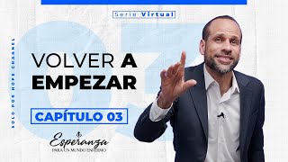 Cap 3  Volver A Empezar  Esperanza Para Un Mundo Enfermo  Arnaldo Cruz [upl. by Durning]