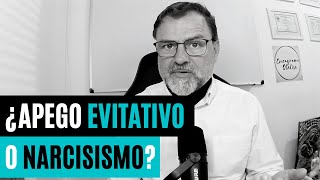 Apego Evitativo o Narcisismo Algunas diferencias importantes… [upl. by Wohlert]