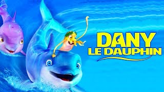 Dany le dauphin  Film dAnimation Complet en Français pour Enfants  Robbie Daymond [upl. by Ayatal]