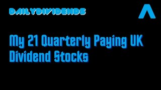 UK Quarterly Paying Dividend Stocks  My 21 Dividend Stocks from the UK that Pay You Every Quarter [upl. by Uird]