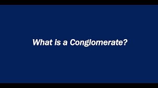 What is a Conglomerate [upl. by Natsud]