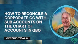 How to Reconcile a Corporate Credit Card with Sub Accounts on the Chart of Accounts in QBO [upl. by Nylegna]