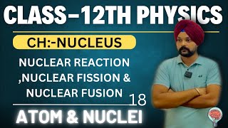 Class12th•Physics •Atom amp Nuclei • ChNucleus • Lec18th • Nuclear RXNNuclear Fusion amp Fission •BI [upl. by Jose]