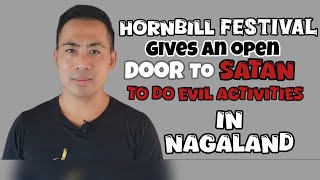 Hornbill festival gives an open door to Satan to do evil activities in Nagaland [upl. by Shepard200]