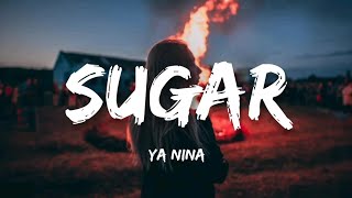 YA NINA  SUGAR Lyrics Cover [upl. by Hnacogn]