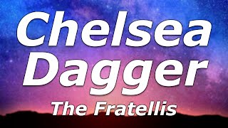 The Fratellis  Chelsea Dagger Lyrics  quotWell you must be a girl with shoes like thatquot [upl. by Chee]