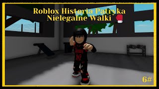 Roblox Historia Patryka 6 Nielegalne Walki [upl. by Charil]