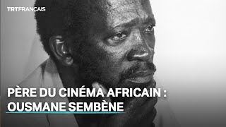 Une vie consacrée à l’Afrique et au cinéma  Ousmane Sembène [upl. by Niala59]