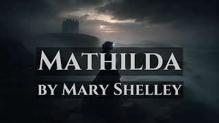 Mathilda  by Mary Shelley  Full Audiobook [upl. by Tallu810]