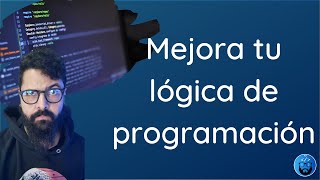 👨‍💻 Mejora tu LÓGICA de PROGRAMACIÓN con estos tips y recursos 😎 [upl. by Kciv]