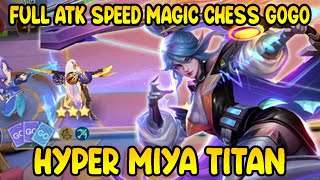 HYPER TITAN MIYA TERKUAT FULL ATTACK SPEED DAMAGE GACORR MAGIC CHESS GOGO [upl. by Cormac756]