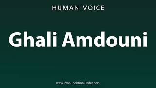 How To Pronounce Ghali Amdouni [upl. by Tania]