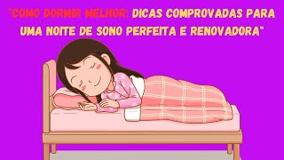 Como Dormir Melhor Dicas Comprovadas para uma Noite de Sono Perfeita e Renovadora [upl. by Halden]