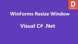 Visual C Resize Windows Form [upl. by Barthold]