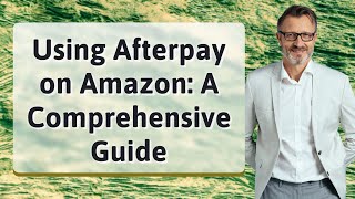 Using Afterpay on Amazon A Comprehensive Guide [upl. by Pendergast]