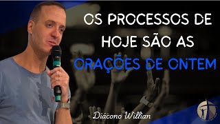 OS PROCESSOS DE HOJE SÃO AS ORAÇÕES DE ONTEM  Dc Willian [upl. by Trula]