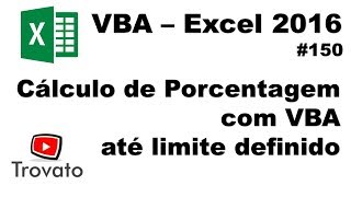 150  VBA Excel  Cálculo de Porcentagem até limite estabelecido [upl. by Ahsilrac]