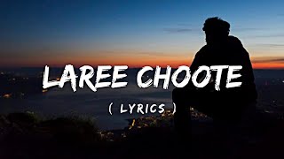 laree Choote lyrics Original [upl. by Benge]