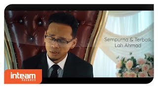 Lah Ahmad  Sempurna amp Terbaik Official Lyric Video [upl. by Geffner]