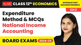 Expenditure Method amp MCQs  National Income Accounting  Class 12 Economics Chapter 2  CBSE live [upl. by Lrad]