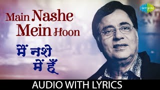 Main Nashe Mein Hoon with lyrics  मैं नशे में हूँ  Jagjit Singh  Live With Jagjit Singh [upl. by Ecnahc705]