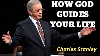 HOW GOD GUIDES YOUR LIFE  Pastor Charles Stanley [upl. by Laon703]