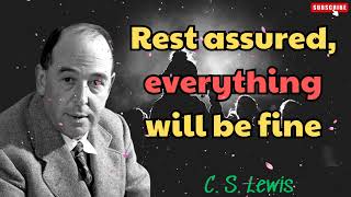 C S Lewis 2024  Rest assured everything will be fine [upl. by Dunseath329]