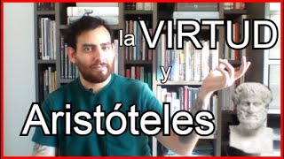 ¿Qué es la VIRTUD  La excelencia y ARISTÓTELES  Crítica Filosófica con Ricardo Milla Toro [upl. by Rosalee]