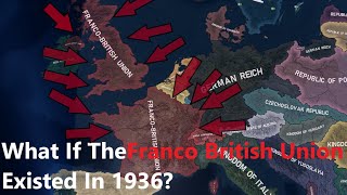 What If The FrancoBritish Union Existed In 1936 Hoi4 Timelapse [upl. by Feinstein470]