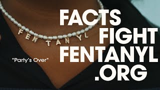 Facts Fight Fentanyl  Party’s Over [upl. by Ennair]