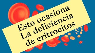 Audio Resumen ¿Qué provoca una deficiencia de eritrocitos en nuestro cuerpo [upl. by Sedlik]