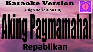 Aking Pagmamahal  Repablikan Karaoke [upl. by Edmond]